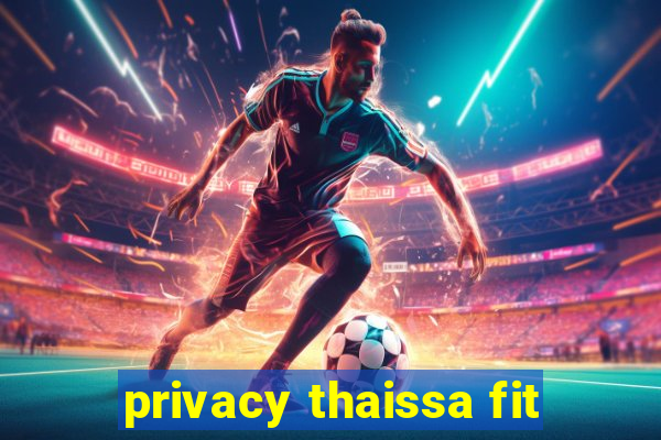 privacy thaissa fit